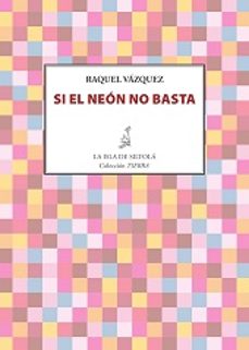 si el neon no basta-raquel vazquez-9788416469505