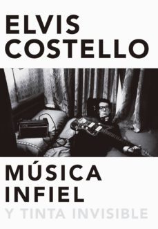 musica infiel y tinta invisible (ebook)-elvis costello-9788416665105