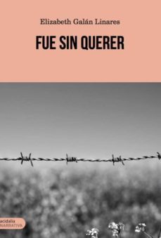 fue sin querer-elizabeth galan linares-9788416843305