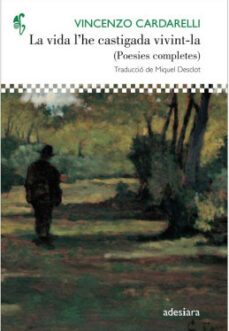 la vida l he castigada vivint-la. poesies completes-9788416948505