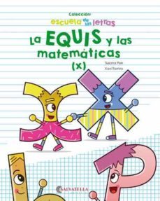 la equis y las matematicas (x) (escuela de las letras 7)-9788417091705