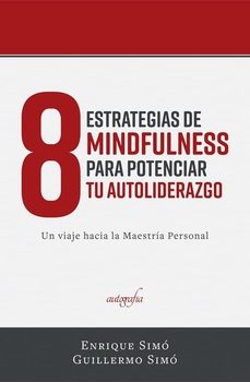 8 estrategias de mindfulness para potenciar tu autoliderazgo-enrique simo-guillermo simo-9788417169305