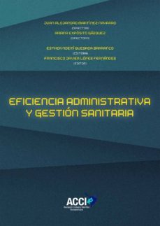 eficiencia administrativa y gestion sanitaria (ebook)-juan alejandro martinez navarro-ariana exposito gazquez-9788417267605