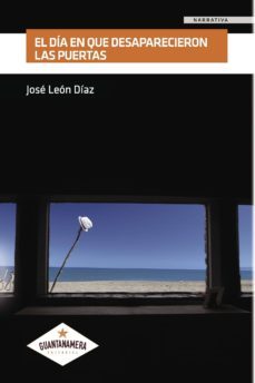 el dia en que desaparecieron las puertas-jose leon diaz-9788417283605