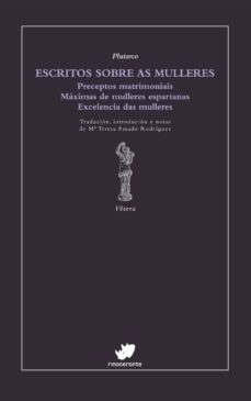 escritos sobre as mulleres (preceptos matrimoniais. máximas de mulleres espartanas. excelencia das mulleres)-9788417388805