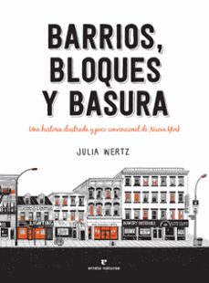 barrios, bloques y basura. una historia ilustrada y poco convenci onal de nueva york-julia wertz-9788417800505