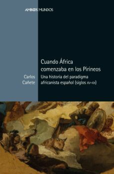 cuando africa comenzaba en los pirineos-carlos cañete jimenez-9788417945305