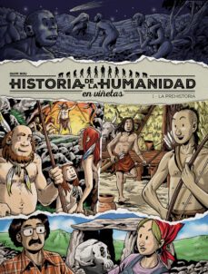 historia de la humanidad en viñetas 1 la prehistoria-quim bou-9788417956905