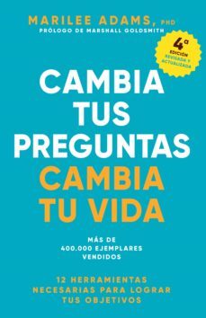 cambia tus preguntas cambia tu vida 12 poderosas herramientas necesarias para lograr tus objetivos-marilee adams-9788417963705