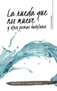 (i.b.d.) la rueda que nos mueve y otros poemas huerfanos-sebastian d. lozano garcia-9788418369605