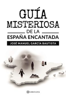 guia misteriosa de la españa encantada-jose manuel garcia bautista-9788418720505