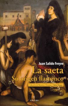 la saeta. su origen flamenco (ebook)-juan salido freyre-9788418757105