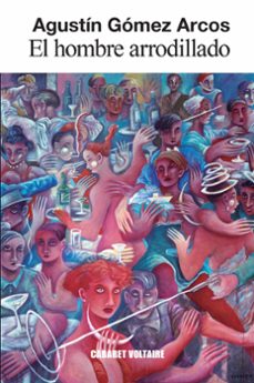 el hombre arrodillado (ebook)-agustin gomez-arcos-9788419047205
