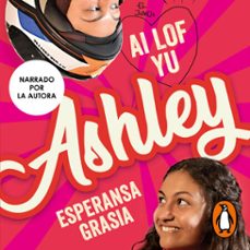 ai lof yu, ashley (i love you, ashley) (audiolibro)-esperansa grasia-9788419191205