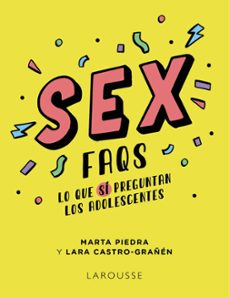 SEX FAQS LO QUE SI PREGUNTAN LOS ADOLESCENTES MARTA PIEDRA  