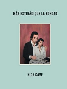 mas extraño que la bondad (ebook)-nick cave-9788419261205