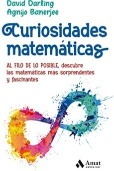 curiosidades matematicas: al filo de lo posible, descubre las matematicas mas sorprendentes y fascinantes-david darling-agnijo banerjee-9788419341105