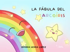 la fabula del arcoiris-sandra sierra lopez-9788419648105