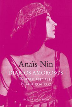 diarios amorosos: incesto (1932-1934) / fuego (1934-1937)-anais nin-9788419744005