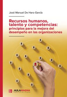 recursos humanos, talento y competencias: principios para la mejora del desempeño en las organizaciones-9788419786005