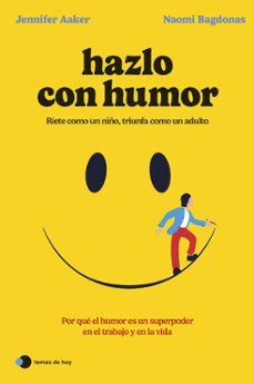 hazlo con humor (ebook)-jennifer aaker-naomi bagdonas-9788419812605