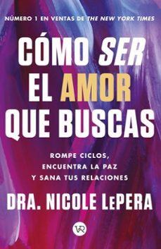 como ser el amor que buscas (ebook)-nicole lepera-9788419873705
