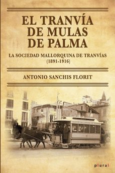 el tranvia de mulas de palma-antonio sanchis florit-9788419956705