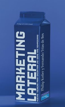 marketing lateral: nuevas tecnicas para encontrar las ideas mas r ompedoras-philip kotler-fernando trias de bes-9788420542805