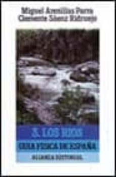los rios: guia fisica de españa (t.3) (2ª ed.)-clemente saenz ridruejo-miguel arenillas parra-9788420602905