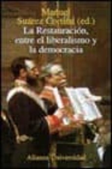 la restauracion, entre el liberalismo y la democracia-manuel suarez cortina-9788420628905