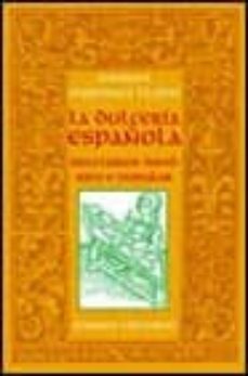 la dulceria española: recetario historico popular-9788420642505