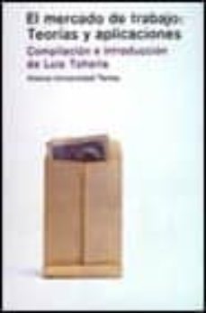 el mercado de trabajo: el teorias y aplicaciones. lecturas selecc ionadas-9788420680705