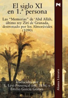 el siglo xi en 1ª persona: las memorias de abd allah, ultimo rey ziri de granada destronada por los almoravides (1090)-abd alla h ibn buluggin-9788420682105