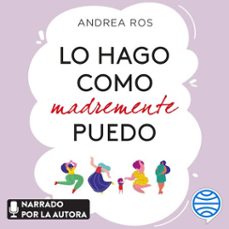 lo hago como madremente puedo (audiolibro)-andrea ros-9788423361205