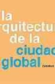 la arquitectura de la ciudad global-zaida muxi-9788425215605