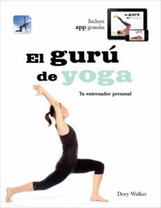 el guru del yoga: tu entrenador personal (incluye app gratuita)-dory walker-9788425347405