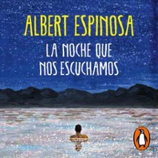 la noche que nos escuchamos (audiolibro)-albert espinosa-9788425362705