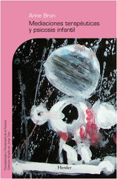 mediaciones terapeuticas y psicosis infantil-anne brun-9788425425905