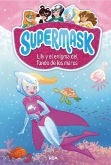 supermask 5 - lily y el enigma del fondo de los mares (ebook)-9788427214705