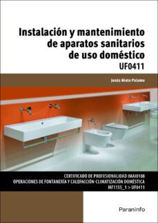(uf0411) instalacion y mantenimiento de aparatos sanitarios de uso domestico-jesus nieto palomo-9788428396905
