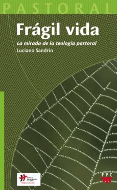 fragil vida: la mirada de la teologia pastoral-9788428820905