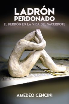 ladron perdonado: el perdon en la vida del sacerdote-amedeo cencini-9788429327205