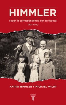 himmler segun la correspondencia con su esposa (1927-1945) (ebook)-katrin himmler-michael wildt-9788430617005