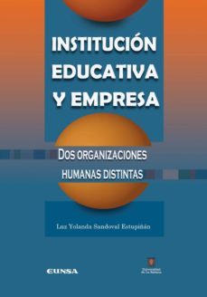 institucion educativa y empresa: dos organizaciones humanas muy d istintas-luz yolanda sandoval estupinan-9788431325305