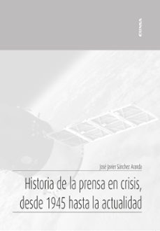 historia de la prensa en crisis, desde 1945 hasta la actualidad-9788431334505