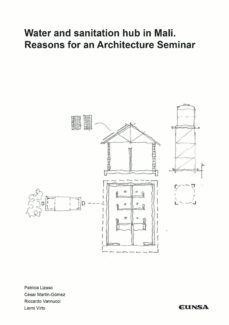 water and sanitation hub in mali. reasons for an architecture seminar-cesar martin gomez-patricia lizaso-9788431335205