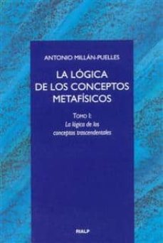 la logica de los conceptos metafisicos: la logica de los concepto s transcendentales-antonio millan puelles-9788432134005