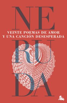 veinte poemas de amor y una canción desesperada-pablo neruda-9788432244605
