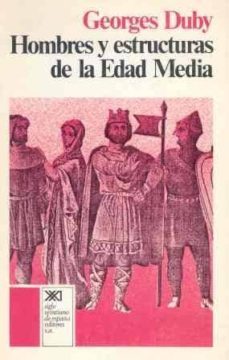 hombres y estructuras de la edad media (4ª ed.)-georges duby-9788432303005