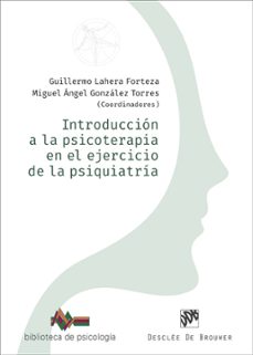 introduccion a la psicoterapia en el ejercicio de la psiquiatria-guillermo lahera forteza-miguel angel torres gonzalez-9788433032805